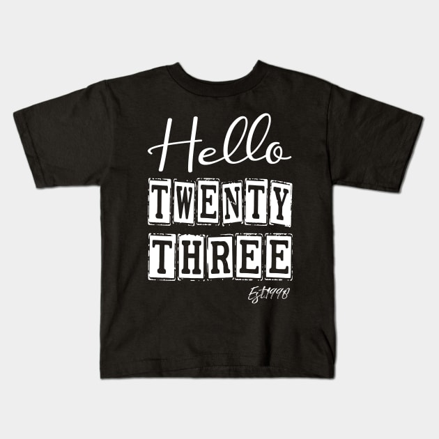 Hello Twenty three Est.1998 23th Funny Birthday Kids T-Shirt by shopcherroukia